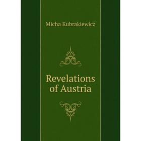 

Книга Revelations of Austria. Micha Kubrakiewicz