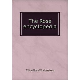 

Книга The Rose encyclopedia. T Geoffrey W. Henslow