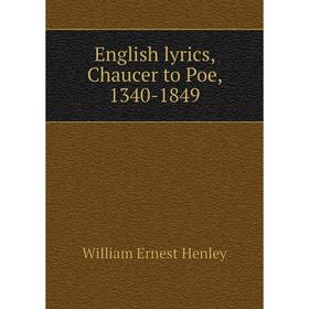 

Книга English lyrics, Chaucer to Poe, 1340-1849. William Ernest Henley