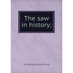 

Книга The saw in history; Inc Henry Disston & Sons