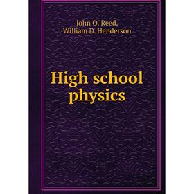 

Книга High school physics. John Oren Reed, William D. Henderson