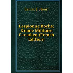 

Книга L'espionne Boche; Drame Militaire Canadien