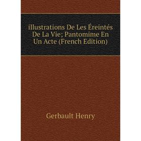 

Книга Illustrations De Les Éreintés De La Vie; Pantomime En Un Acte (French Edition). Gerbault Henry