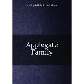

Книга Applegate Family. Applegate Gilbert Hendrickson
