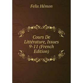 

Книга Cours De Littérature, Issues 9-11 (French Edition). Felix Hémon