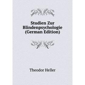 

Книга Studien Zur Blindenpsychologie (German Edition). Theodor Heller