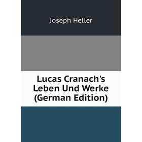

Книга Lucas Cranach's Leben und Werke