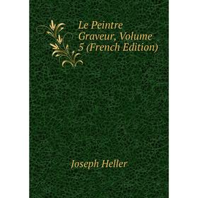 

Книга Le peintre graveur, Volume 5