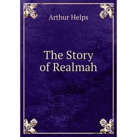 

Книга The Story of Realmah. Helps Arthur