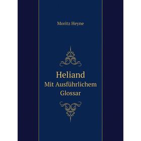 

Книга Heliand Mit Ausführlichem Glossar. Moritz Heyne