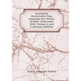 

Книга Geschichte Oesterreichs Vom Ausgange Des Wiener October Aufstandes 1848, Volume 4, part 2 (German Edition). Joseph Alexander Helfert