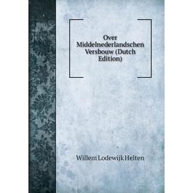 

Книга Over Middelnederlandschen Versbouw