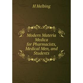 

Книга Modern Materia Medica for Pharmacists, Medical Men, and Students