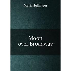 

Книга Moon over Broadway