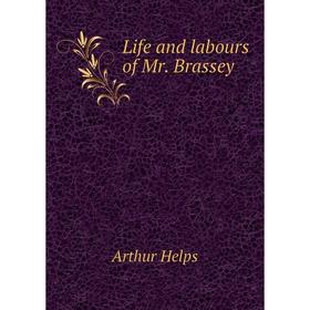 

Книга Life and labours of Mr Brassey