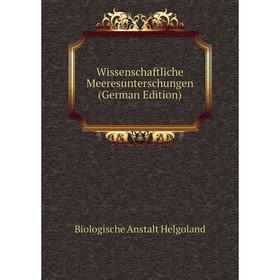 

Книга Wissenschaftliche Meeresunterschungen (German Edition). Biologische Anstalt Helgoland