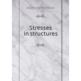 

Книга Stresses in structures. Albert Henry Heller