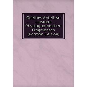 

Книга Goethes Anteil An Lavaters Physiognomischen Fragmenten (German Edition)