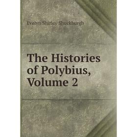 

Книга The Histories of Polybius, Volume 2. Evelyn Shirley Shuckburgh