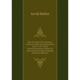 

Книга Den Svenska Vitterheten I Finland Under Stormaktstiden 1640-1720: Valda Vitterhetsarbeten Jæmte En Litteraturhistorisk Inledning (Swedish Editio