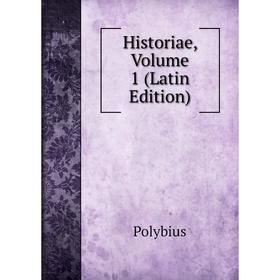 

Книга Historiae, Volume 1 (Latin Edition). Polybius