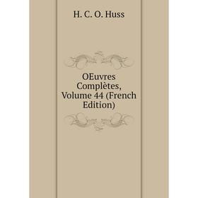 

Книга Oeuvres complètes, Volume 44