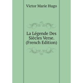 

Книга La Légende Des Siècles Verse.