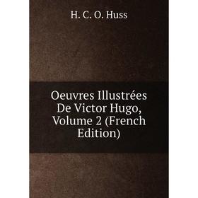 

Книга Oeuvres Illustrées De Victor Hugo, Volume 2