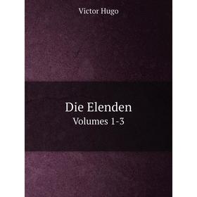 

Книга Die Elenden Volumes 1-3. Victor Hugo