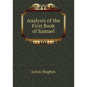 

Книга Analysis of the First Book of Samuel. Lewis Hughes