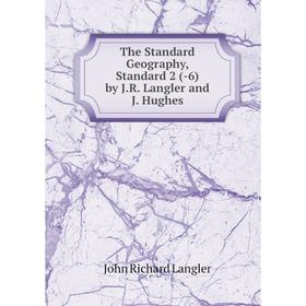 

Книга The Standard Geography, Standard 2 (-6) by J.R. Langler and J. Hughes. John Richard Langler