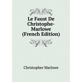 

Книга Le Faust De Christophe-Marlowe