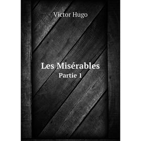 

Книга Les Misérables Partie 1