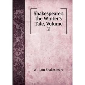 

Книга Shakespeare's the Winter's Tale, Volume 2. Уильям Шекспир