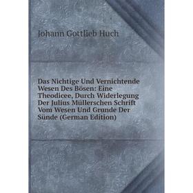 

Книга Das Nichtige Und Vernichtende Wesen Des Bösen