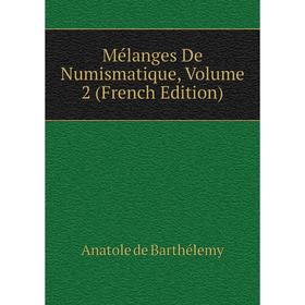 

Книга Mélanges De Numismatique, Volume 2