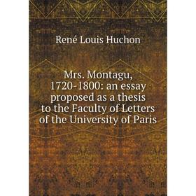 

Книга Mrs Montagu, 1720-1800: an essay proposed as a thesis to the Faculty of Letters of the University of Paris