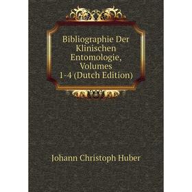 

Книга Bibliographie Der Klinischen Entomologie, Volumes 1-4 (Dutch Edition). Johann Christoph Huber