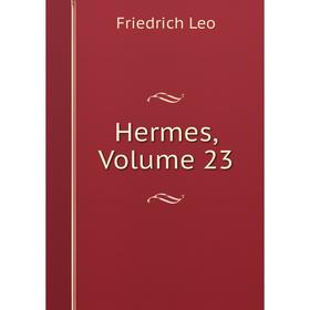 

Книга Hermes, Volume 23. Friedrich Leo