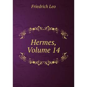 

Книга Hermes, Volume 14. Friedrich Leo