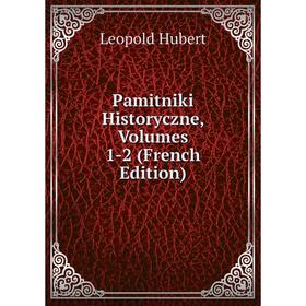 

Книга Pamitniki Historyczne, Volumes 1-2