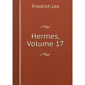 

Книга Hermes, Volume 17. Friedrich Leo