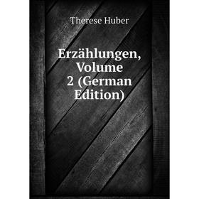 

Книга Erzählungen, Volume 2 (German Edition). Therese Huber