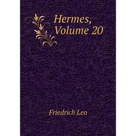 

Книга Hermes, Volume 20. Friedrich Leo