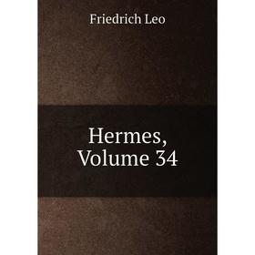 

Книга Hermes, Volume 34. Friedrich Leo