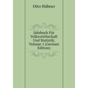 

Книга Jahrbuch Für Volkswirthschaft Und Statistik, Volume 1 (German Edition). Otto Hübner