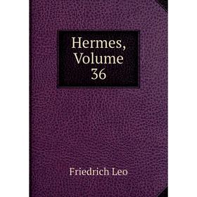 

Книга Hermes, Volume 36. Friedrich Leo