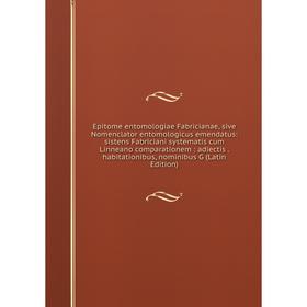 

Книга Epitome entomologiae Fabricianae, sive Nomenclator entomologicus emendatus