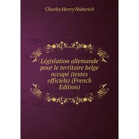 

Книга Législation allemande pour le territoire belge occupé (textes officiels)