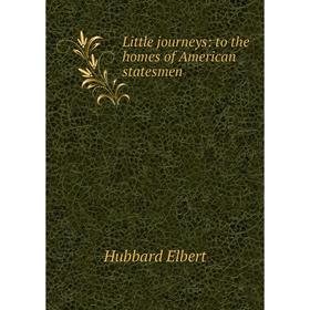 

Книга Little journeys: to the homes of American Statesmen